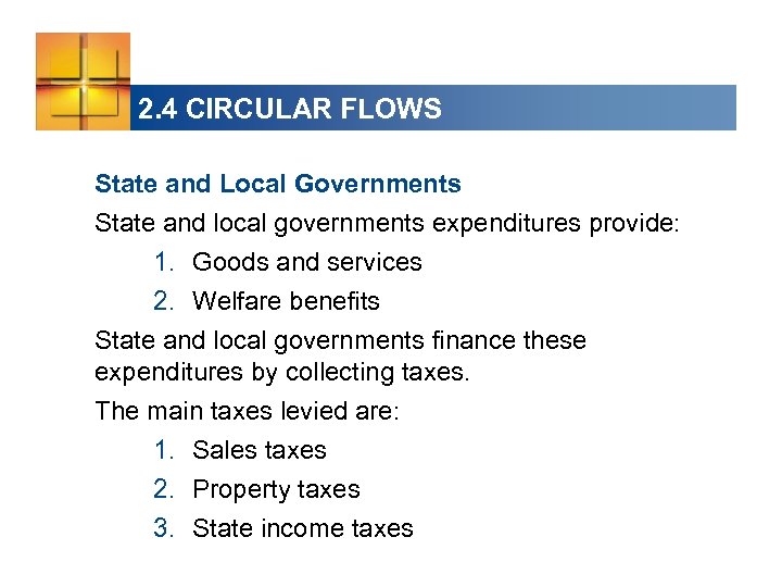 2. 4 CIRCULAR FLOWS State and Local Governments State and local governments expenditures provide: