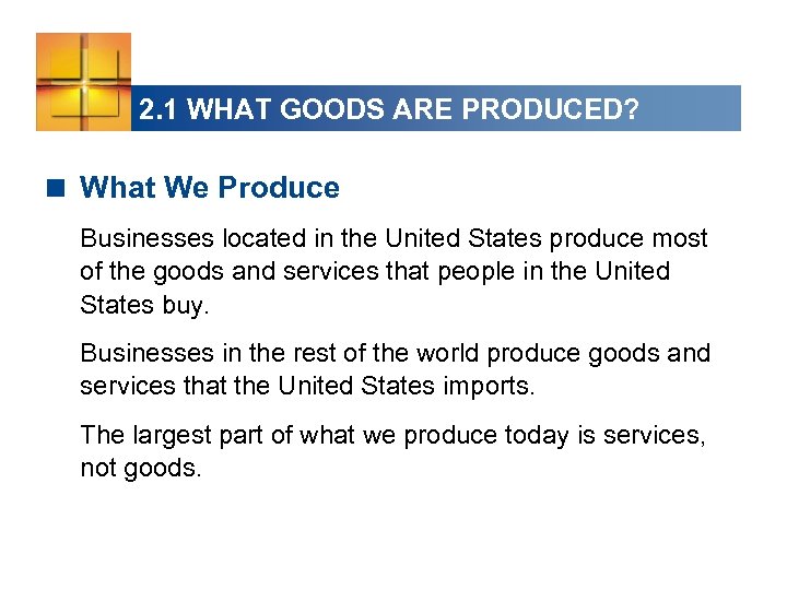 2. 1 WHAT GOODS ARE PRODUCED? < What We Produce Businesses located in the