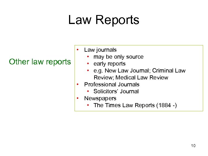 Law Reports Other law reports • Law journals • may be only source •
