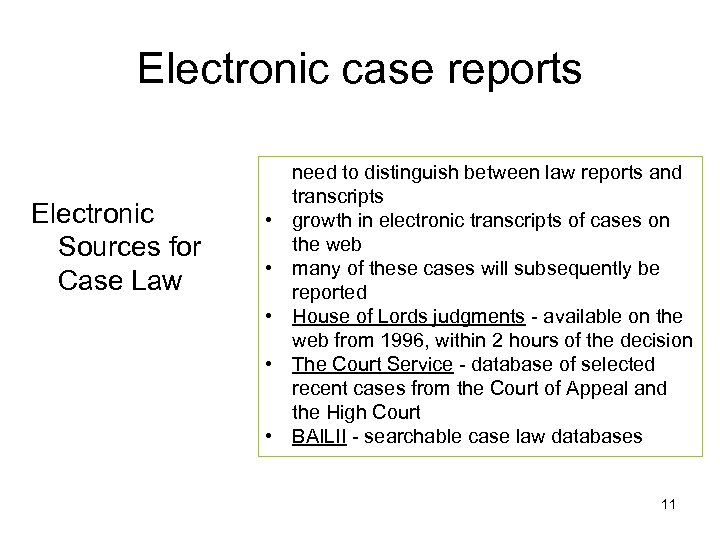 Electronic case reports Electronic Sources for Case Law • • • need to distinguish