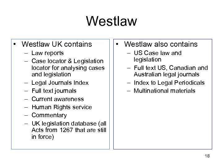 Westlaw • Westlaw UK contains – Law reports – Case locator & Legislation locator