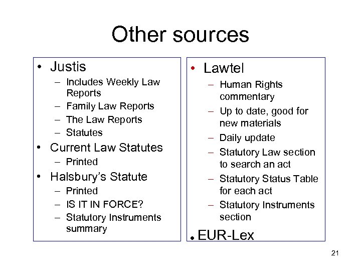 Other sources • Justis • Lawtel – Includes Weekly Law Reports – Family Law