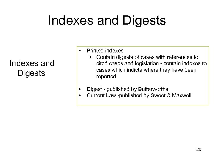 Indexes and Digests • Printed indexes • Contain digests of cases with references to