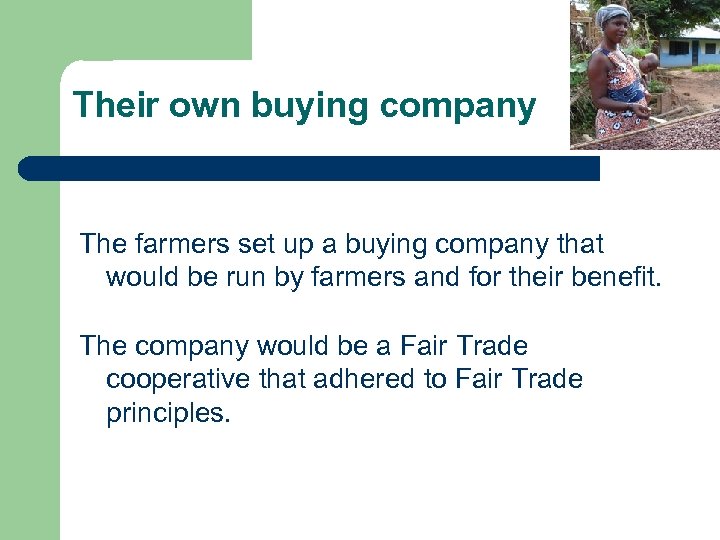 Their own buying company The farmers set up a buying company that would be