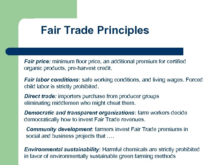 Fair Trade Principles Fair price: minimum floor price, an additional premium for certified organic