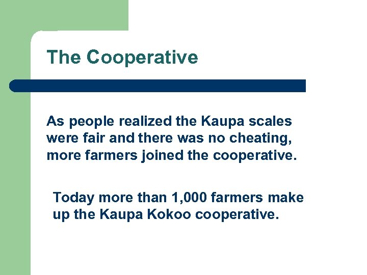The Cooperative As people realized the Kaupa scales were fair and there was no
