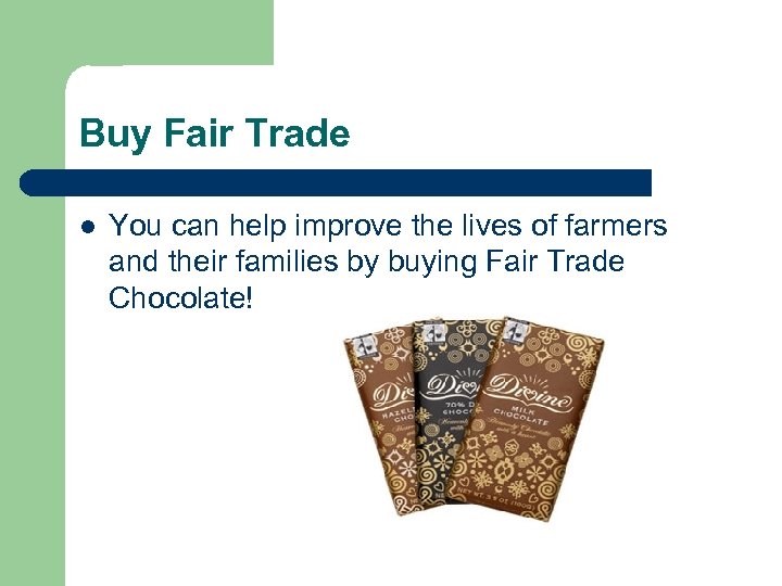 Buy Fair Trade l You can help improve the lives of farmers and their