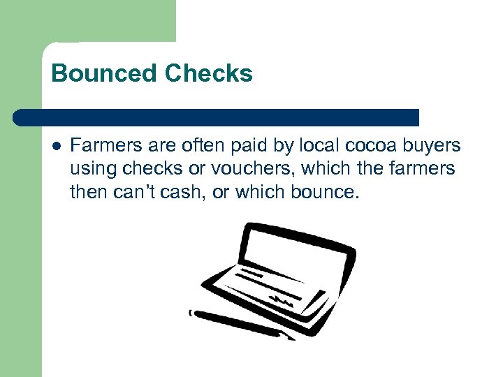 Bounced Checks l Farmers are often paid by local cocoa buyers using checks or