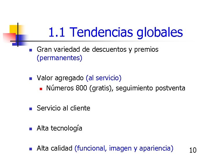 1. 1 Tendencias globales n n Gran variedad de descuentos y premios (permanentes) Valor