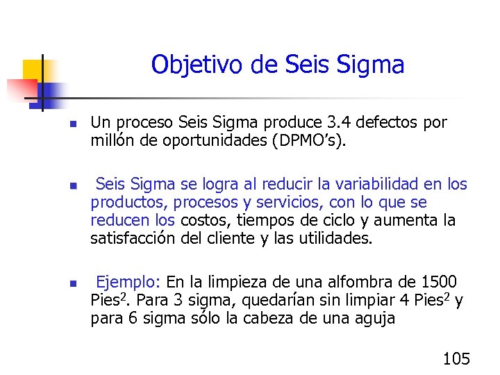 Objetivo de Seis Sigma n n n Un proceso Seis Sigma produce 3. 4
