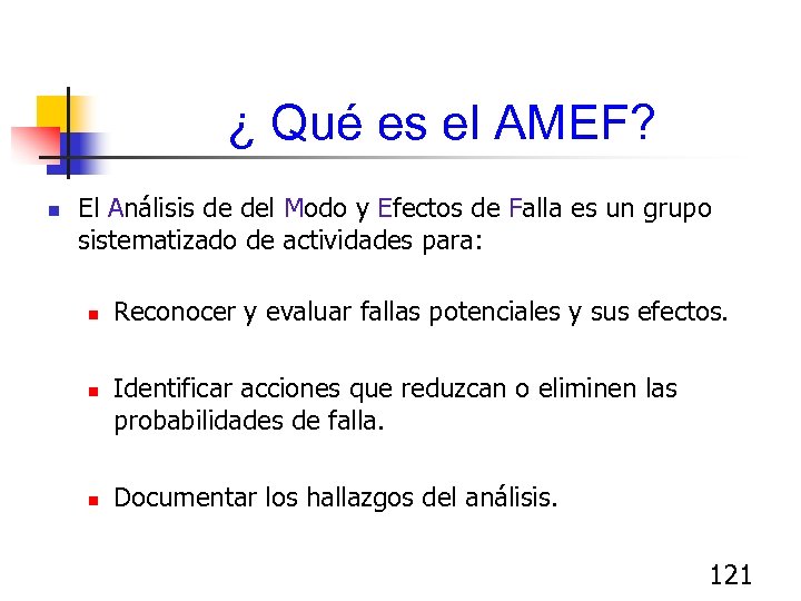 ¿ Qué es el AMEF? n El Análisis de del Modo y Efectos de