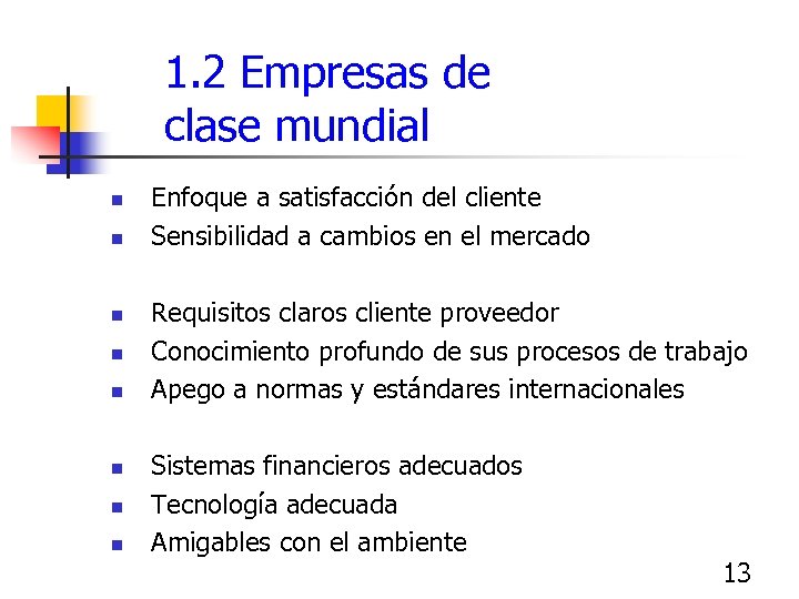  1. 2 Empresas de clase mundial n n n n Enfoque a satisfacción