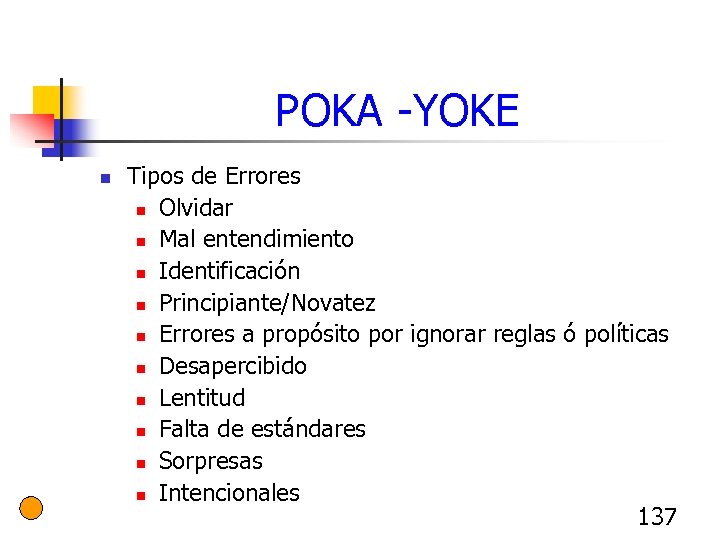 POKA -YOKE n Tipos de Errores n Olvidar n Mal entendimiento n Identificación n