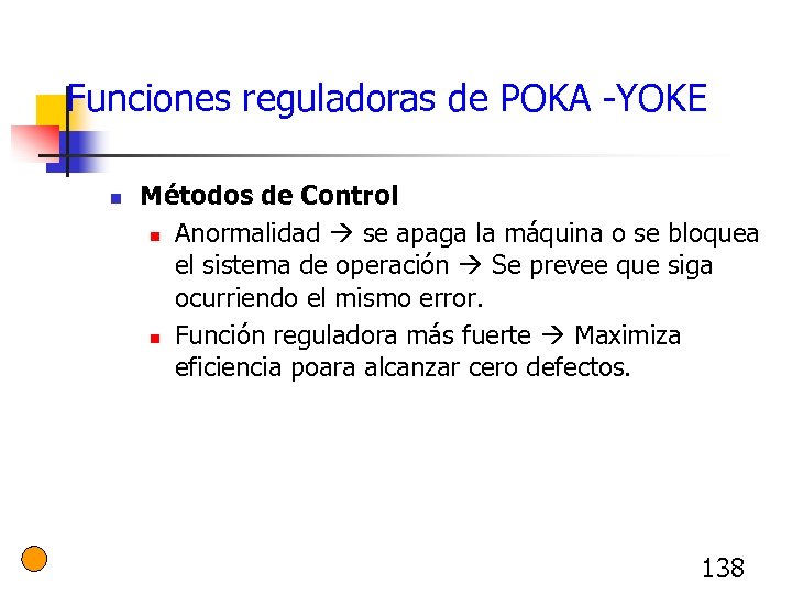 Funciones reguladoras de POKA -YOKE n Métodos de Control n Anormalidad se apaga la