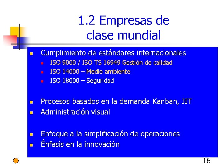 1. 2 Empresas de clase mundial n Cumplimiento de estándares internacionales n n n