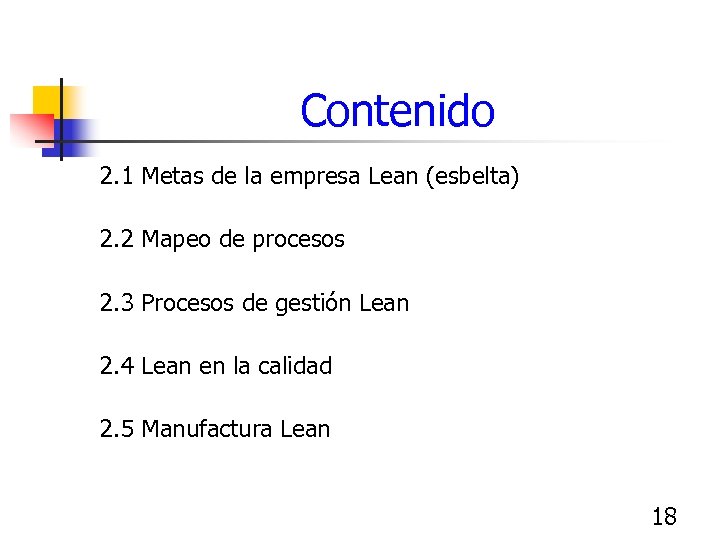 Contenido 2. 1 Metas de la empresa Lean (esbelta) 2. 2 Mapeo de procesos