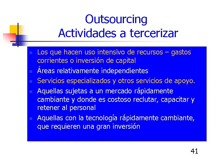 Outsourcing Actividades a tercerizar n n n Los que hacen uso intensivo de recursos