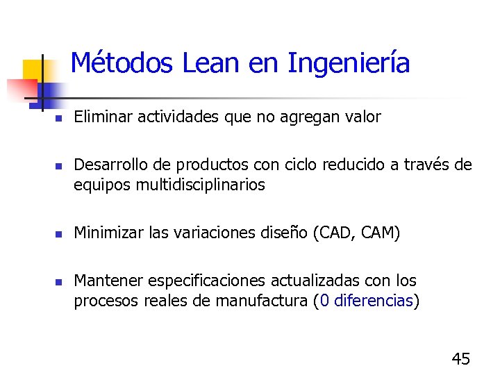 Métodos Lean en Ingeniería n n Eliminar actividades que no agregan valor Desarrollo de