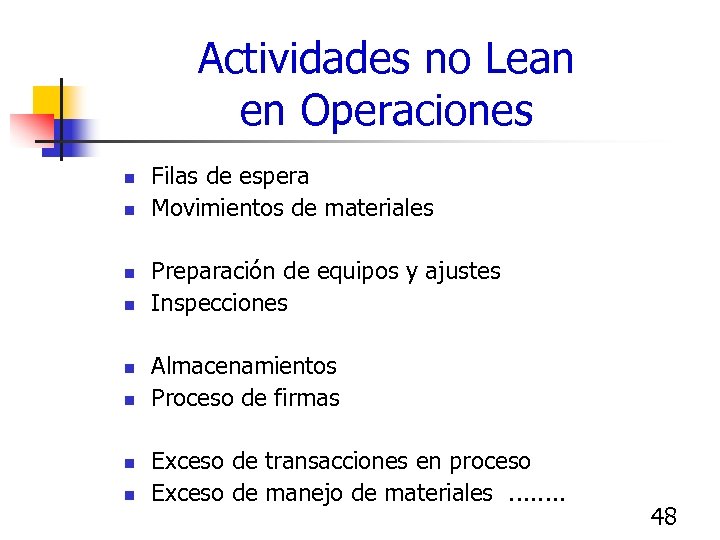 Actividades no Lean en Operaciones n n n n Filas de espera Movimientos de