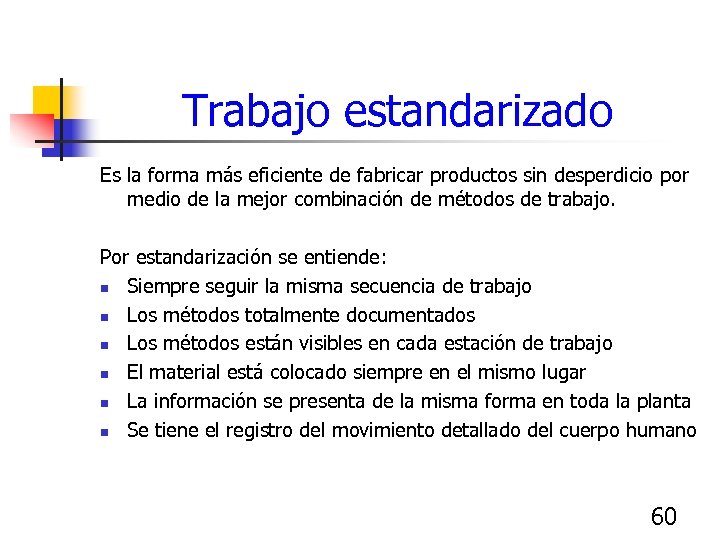 Trabajo estandarizado Es la forma más eficiente de fabricar productos sin desperdicio por medio