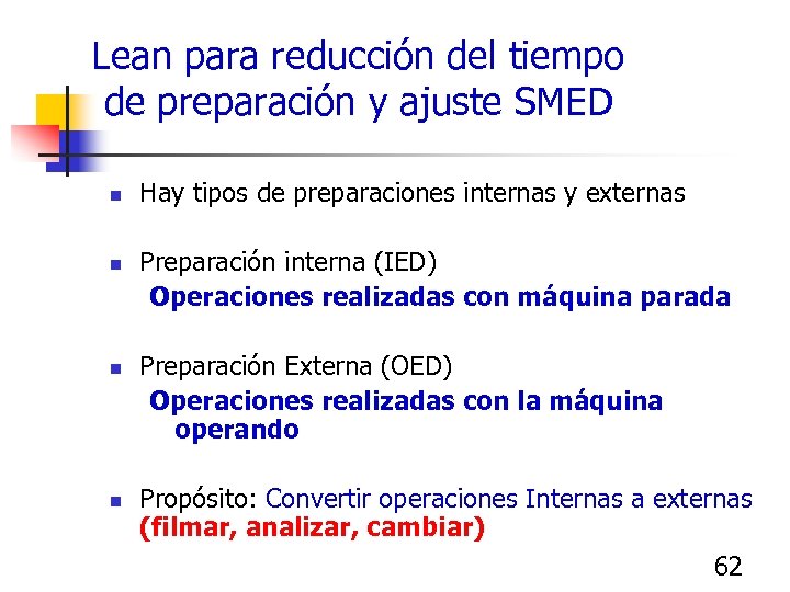 Lean para reducción del tiempo de preparación y ajuste SMED n n Hay tipos