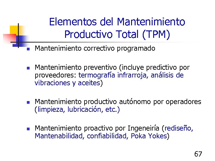 Elementos del Mantenimiento Productivo Total (TPM) n n Mantenimiento correctivo programado Mantenimiento preventivo (incluye