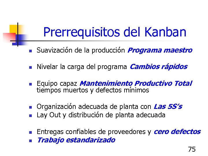Prerrequisitos del Kanban n Suavización de la producción Programa maestro n Nivelar la carga