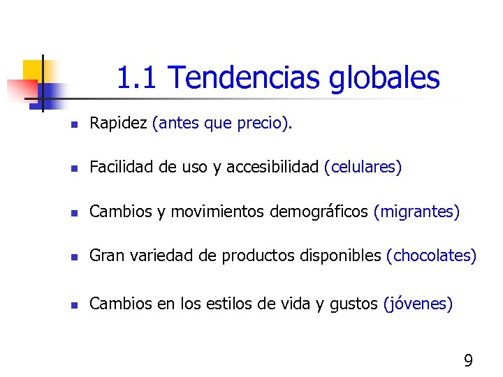 1. 1 Tendencias globales n Rapidez (antes que precio). n Facilidad de uso y