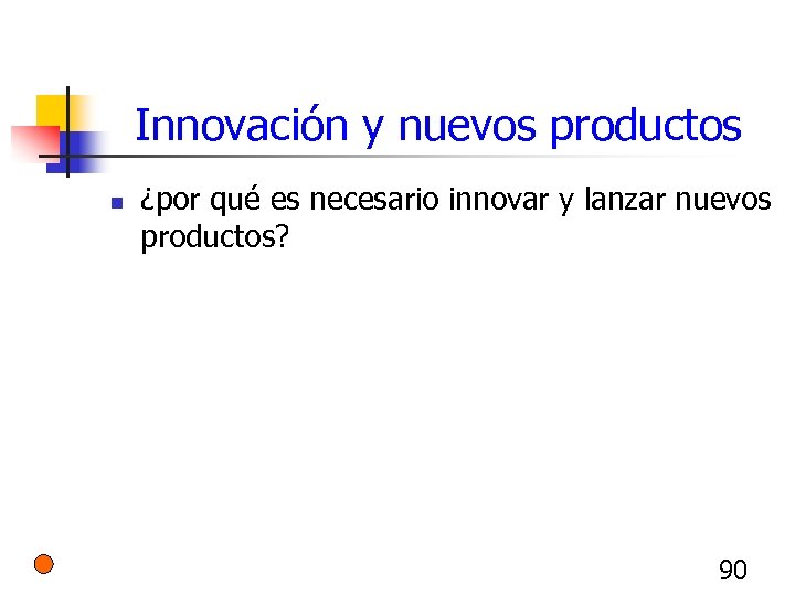 Innovación y nuevos productos n ¿por qué es necesario innovar y lanzar nuevos productos?