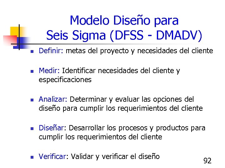 Modelo Diseño para Seis Sigma (DFSS - DMADV) n n n Definir: metas del