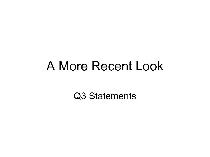 A More Recent Look Q 3 Statements 