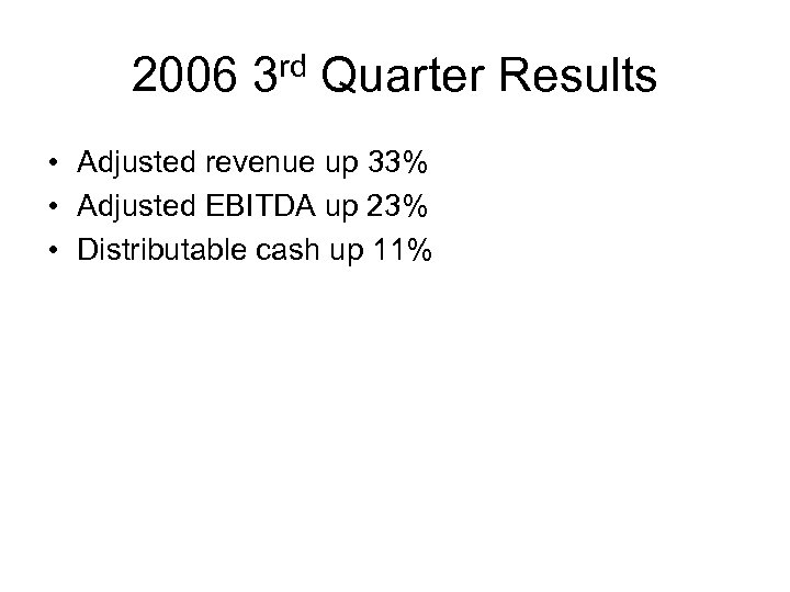 2006 3 rd Quarter Results • Adjusted revenue up 33% • Adjusted EBITDA up