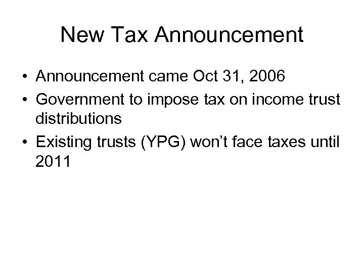 New Tax Announcement • Announcement came Oct 31, 2006 • Government to impose tax