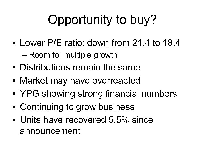 Opportunity to buy? • Lower P/E ratio: down from 21. 4 to 18. 4
