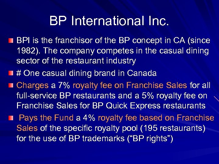 BP International Inc. BPI is the franchisor of the BP concept in CA (since