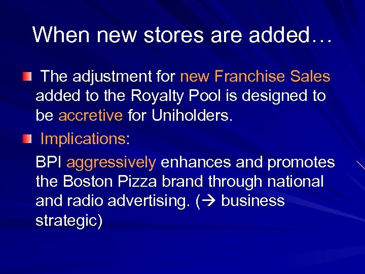 When new stores are added… The adjustment for new Franchise Sales added to the