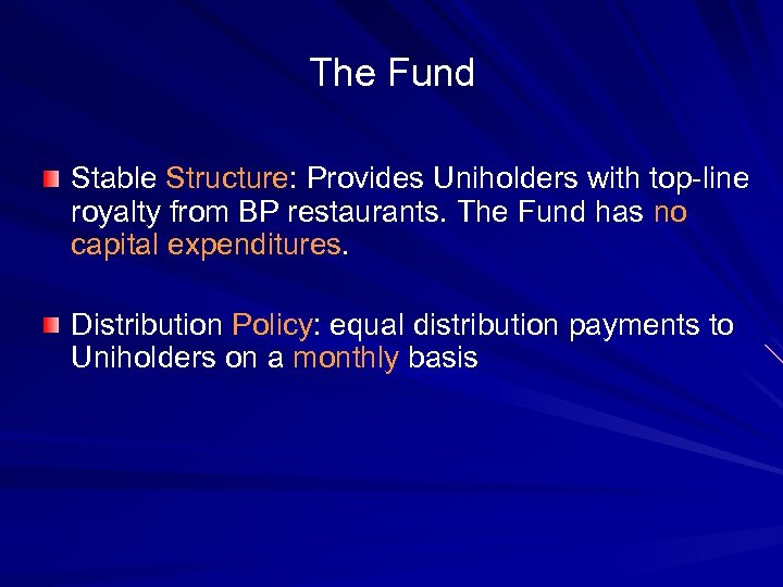 The Fund Stable Structure: Provides Uniholders with top-line royalty from BP restaurants. The Fund