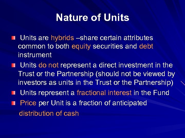 Nature of Units are hybrids –share certain attributes common to both equity securities and
