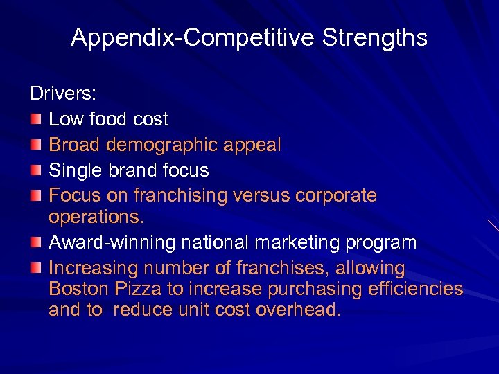 Appendix-Competitive Strengths Drivers: Low food cost Broad demographic appeal Single brand focus Focus on
