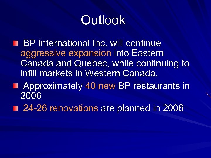  Outlook BP International Inc. will continue aggressive expansion into Eastern Canada and Quebec,