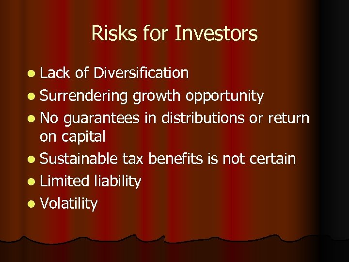 Risks for Investors l Lack of Diversification l Surrendering growth opportunity l No guarantees