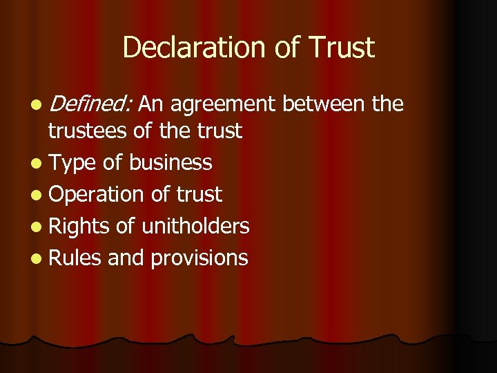 Declaration of Trust l Defined: An agreement between the trustees of the trust l