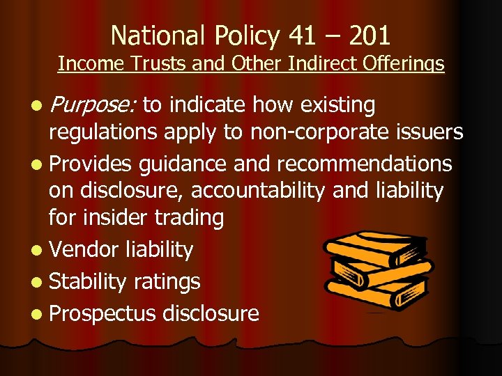 National Policy 41 – 201 Income Trusts and Other Indirect Offerings l Purpose: to
