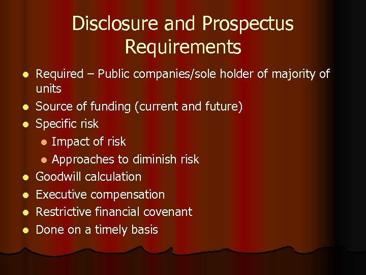 Disclosure and Prospectus Requirements l l l l Required – Public companies/sole holder of