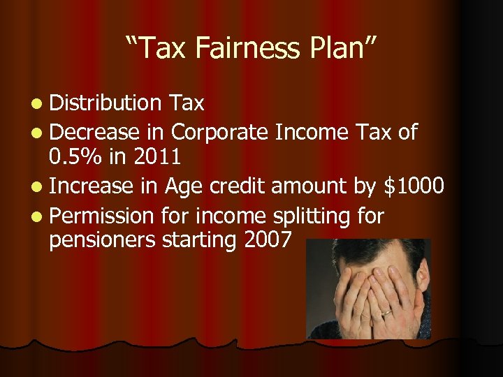 “Tax Fairness Plan” l Distribution Tax l Decrease in Corporate Income Tax of 0.