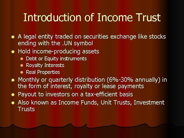 Introduction of Income Trust A legal entity traded on securities exchange like stocks ending