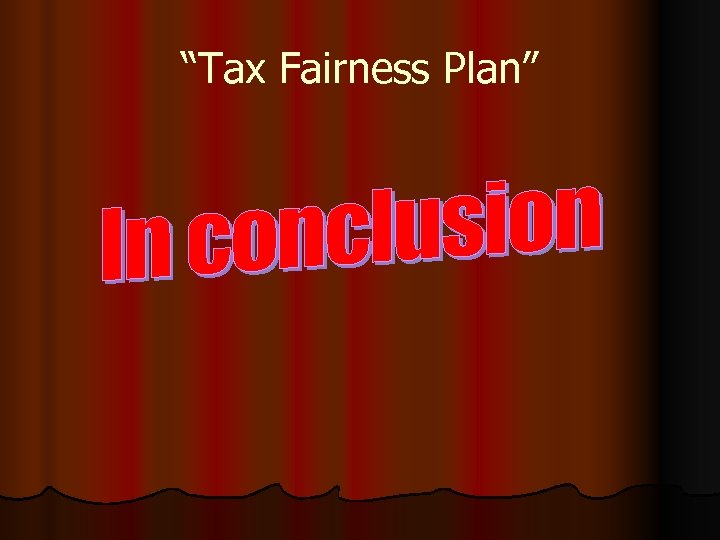 “Tax Fairness Plan” 