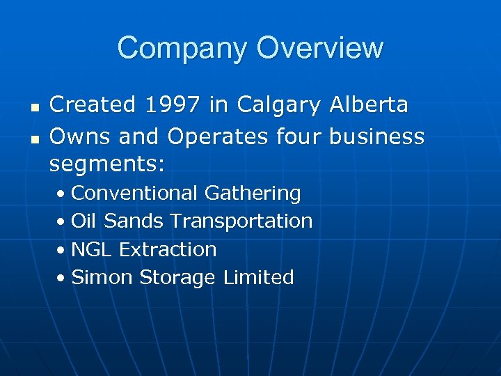 Company Overview n n Created 1997 in Calgary Alberta Owns and Operates four business