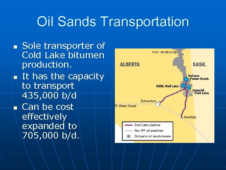 Oil Sands Transportation n Sole transporter of Cold Lake bitumen production. It has the