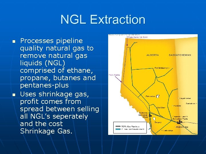 NGL Extraction n n Processes pipeline quality natural gas to remove natural gas liquids